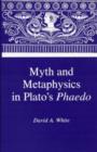 Myth and Metaphysics in Plato's "Phaedo" - Book