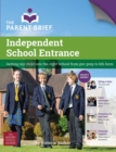 Independent School Entrance : Getting My Child into the Right School from Pre-Prep to 6th Form - Book