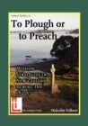 To Plough or to Preach : Mission Strategies in New Zealand During the 1820's - Book