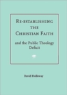 Re-establishing the Christian Faith : And the Public Theology Deficit - Book