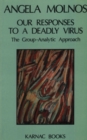 Our Responses to a Deadly Virus : The Group-Analytic Approach - Book