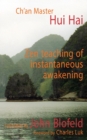 The Zen Teaching of Instantaneous Awakening : Being the Teaching of the Zen Master, Hui Hai, Known as the Great Pearl - Book