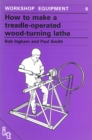 How to Make a Treadle-Operated Wood-Turning Lathe - Book
