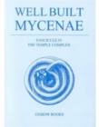 Well Built Mycenae : The Helleno-British Excavations within the Citadel at Mycenae, 1959-69 The Hellenistic Dye-Works Fascicule 36 - Book