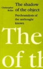 Shadow of the Object : Psychoanalysis of the Unthought Known - Book