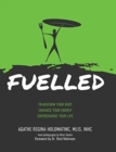 Fuelled : Transform Your Body Enhance Your Energy Supercharge Your Life - Book