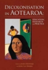 Decolonisation in Aotearoa: Education, Research and Practice - Book
