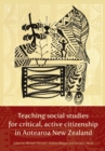 Teaching Social Studies for Critical, Active Citizenship in Aotearoa New Zealanmd - Book