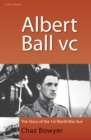 Albert Ball VC : The Story of the 1st World War Ace - Book