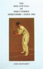 The Rise and Fall of Percy Perrin : Derbyshire v Essex 1904 - Book