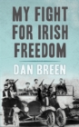 My Fight For Irish Freedom : Dan Breen's Autobiography - Book