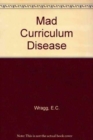Mad Curriculum Disease - Book