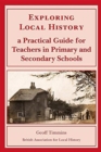 Exploring Local History : A Practical Guide for Teachers in Primary and Secondary Schools - Book