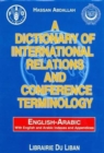 A Dictionary of International Relations and Conference Terminology : English-Arabic - Book