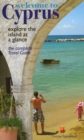 Welcome to Cyprus : Explore the Island at a Glance - The Complete Travel Guide - Book