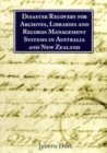 Disaster Recovery for Archives, Libraries and Records Management Systems in Australia and New Zealand - Book