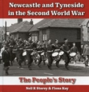 Newcastle and Tyneside in the Second World War : The People's Story - Book
