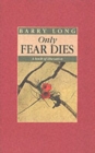 Only Fear Dies : A Book of Liberation - Book