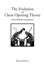 The Evolution of Chess Opening Theory : From Philidor to Kasparov - Book
