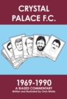 Crystal Palace F.C. 1969-1990: A Biased Commentary - eBook