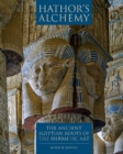 Hathors Alchemy : The Ancient Egyptian Roots of the Hermetic Art - Book