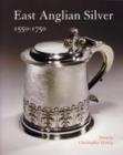 East Anglian Silver : 1550-1750 - Book