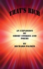 That's Rich : An Explosion of Short Stories and Poems - Book