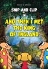 Snip and Clip in And Then I Met the King of England - Book