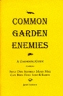 Common Garden Enemies : A Gardening Guide Starring Slugs, Deer, Squirrels, Moles, Mice, Cats, Birds, Foxes, Sheep and Rabbits - Book