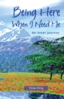 Being Here When I Need Me : An Inner Journey - Book