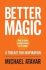 Better Magic - How to Have Creative Ideas in 24 Steps - Book