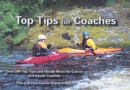 Top Tips for Coaches : Over 300 Top Tips and Handy Hints for Canoe and Kayak Coaches - Book