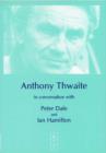 Anthony Thwaite in Conversation with Peter Dale and Ian Hamilton - Book