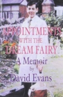 Appointments with the Dream Fairy : A Memoir by David Evans - Book