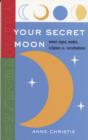 Your Secret Moon : Moon Signs, Nodes, Eclipses and Occultations - Book