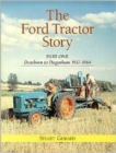 The Ford Tractor Story: Part 1: Dearborn to Dagenham 1917-64 - Book