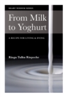 From Milk to Yoghurt : A Recipe for Living and Dying - Book