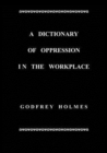 A Dictionary of Oppression in the Workplace - Book