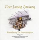 Our Lonely Journey : Remembering the Kindertransports - Book