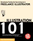 Illustration 101 : Streetwise Tactics for Surviving as a Freelance Illustrator - Book