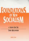 Foundations of New Socialism : A Vision for the Third Millennium - Book