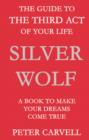 Silver Wolf : The Guide to the Third Act of Your Life - A Book to Make Your Dreams Come True - Book