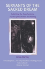 Servants of the Sacred Dream : Re-birthing the Deep Feminine - Psychospiritual Crisis and Healing - Book