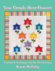 Sew Simple Hexi-Flowers : Patchwork Techniques for the 21st Century - Book