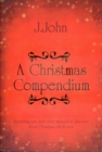 A Christmas Compendium : Everything You Have Ever Wanted to Discover About Christmas Old & New - Book
