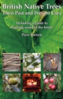 British Native Trees : Their Past and Present Uses - Book