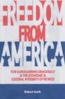 Freedom from America : For Safeguarding Democracy and the Economic and Cultural Integrity of Peoples - Book