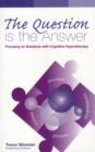 The Question is the Answer : Focusing on Solutions with Cognitive Hypnotherapy - Book