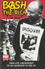 Bash the Rich : True Life Confessions of an Anarchist in the UK - Book