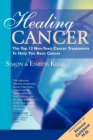 Healing Cancer : The Top 12 Non-toxic Cancer Treatments to Help You Beat Cancer - Book